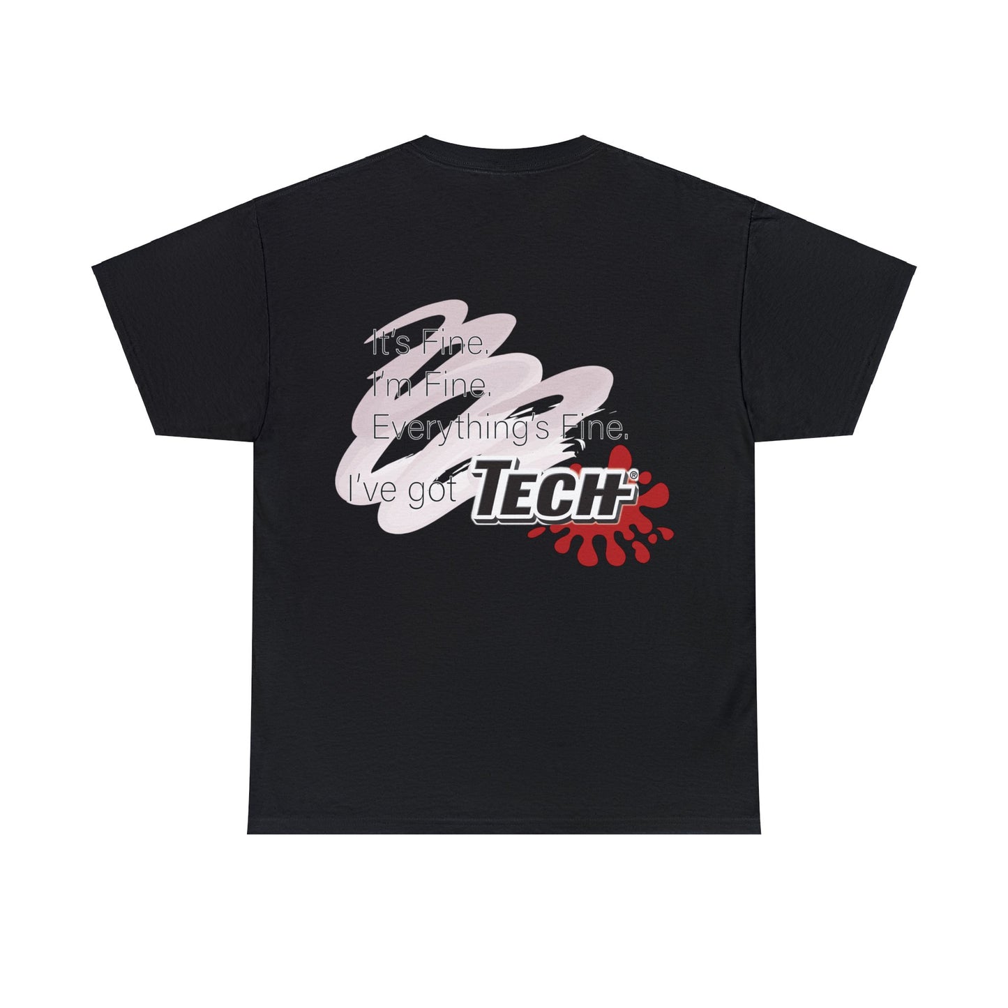 (TECH) It's Fine, I've Got TECH Cotton Tee