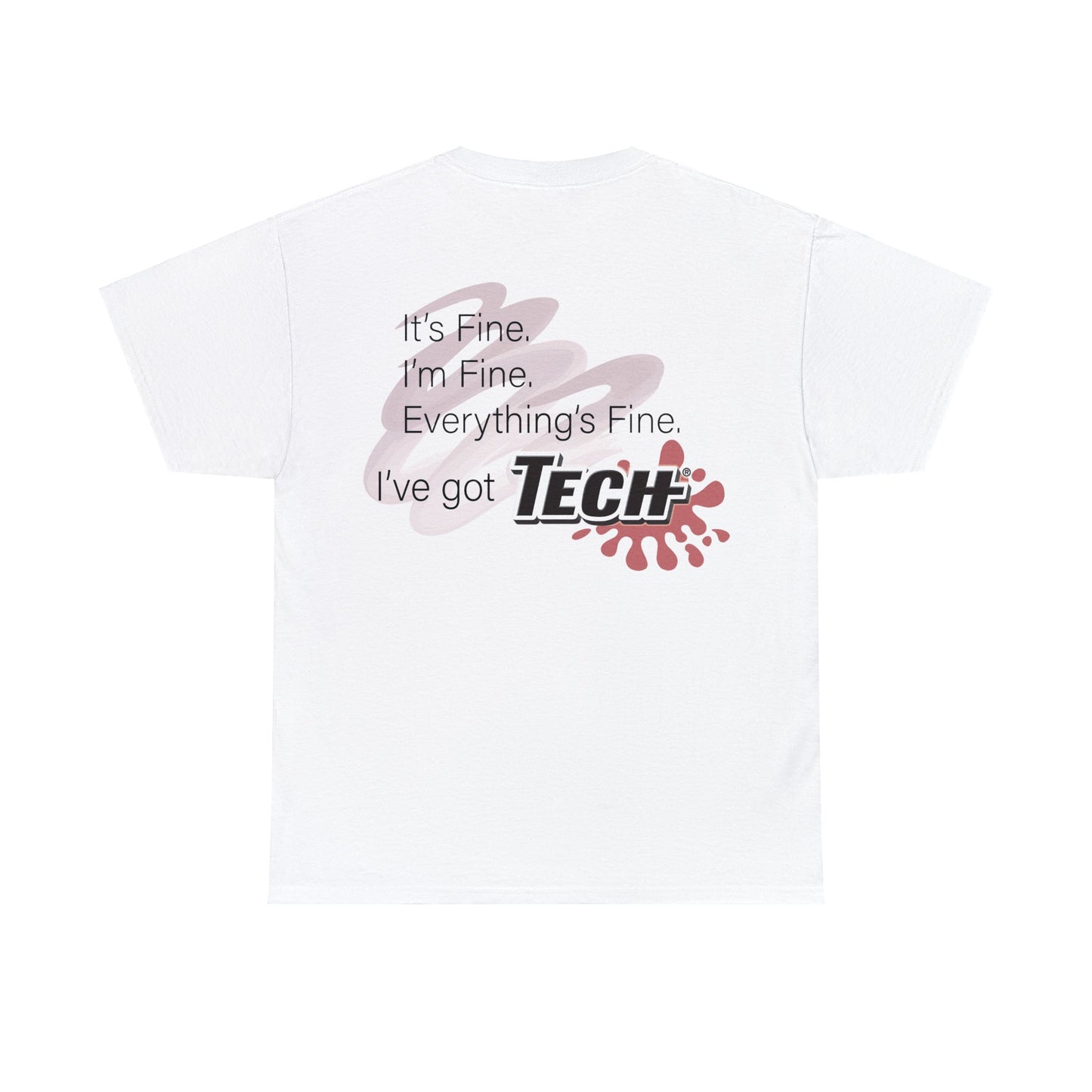 (TECH) It's Fine, I've Got TECH Cotton Tee